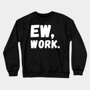 Ew Work Crewneck Sweatshirt